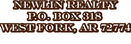 Newlin Realty, P.O. Box 318, West Fork, AR 72774